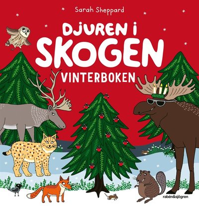 Cover for Sarah Sheppard · Djuren i skogen: Djuren i skogen. Vinterboken (Innbunden bok) (2016)