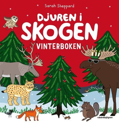 Cover for Sarah Sheppard · Djuren i skogen: Djuren i skogen. Vinterboken (Indbundet Bog) (2016)