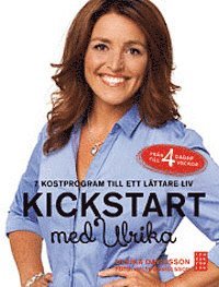 Cover for Ulrika Davidsson · Kickstart med Ulrika : 7 kostprogram till ett lättare liv (Bound Book) (2013)