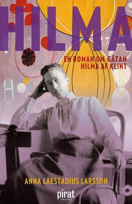 Cover for Larsson Anna Laestadius · Hilma : en roman om gåtan Hilma af Klint (Bound Book) (2017)