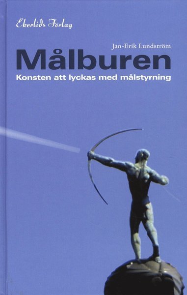 Cover for Jan-Erik Lundström · Målburen : konsten att lyckas med målstyrning (Bound Book) (2008)