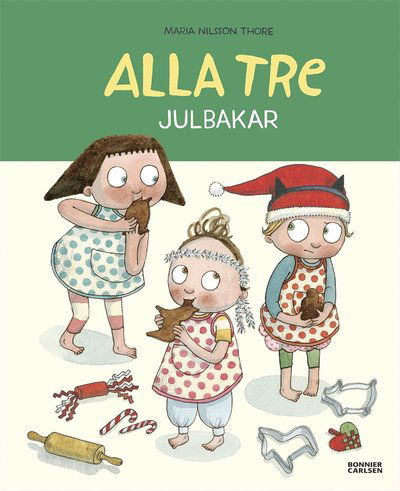 Cover for Maria Nilsson Thore · Alla tre: Alla tre julbakar (PDF) (2019)