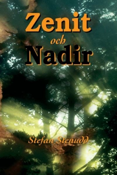 Zenit och Nadir - Stefan Stenudd - Livres - Arriba - 9789178940899 - 19 avril 2020