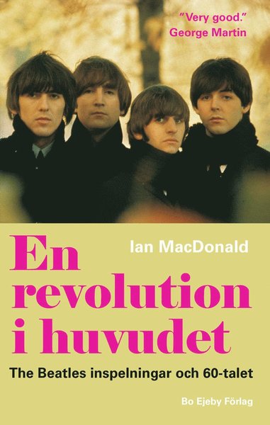 En revolution i huvudet. The Beatles inspelningar och 60-talet - Ian MacDonald - Books - Bo Ejeby Förlag - 9789188316899 - September 14, 2017