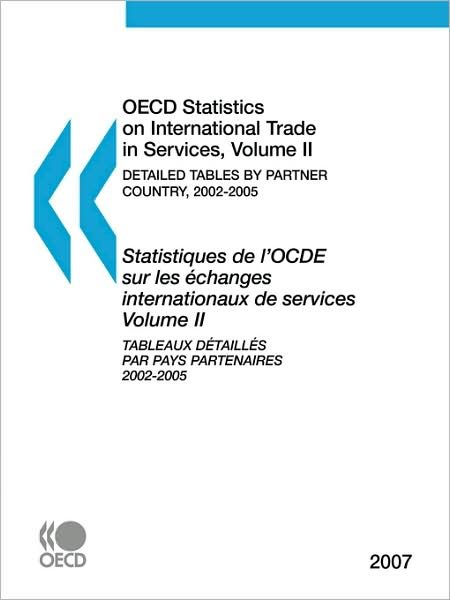 Cover for Oecd Organisation for Economic Co-operation and Develop · Oecd Statistics on International Trade in Services: Volume Ii:  Detailed Tables by Partner Country, 2002-2005, 2007 Edition (Paperback Bog) (2008)