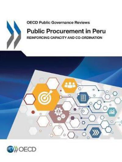 OECD Public Governance Reviews Public Procurement in Peru Reinforcing Capacity and Co-Ordination - Oecd - Livres - Organization for Economic Co-operation a - 9789264278899 - 9 octobre 2017