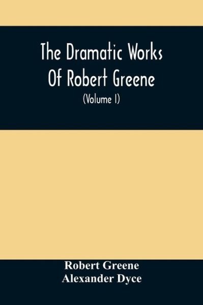 Cover for Robert Greene · The Dramatic Works Of Robert Greene (Paperback Book) (2021)