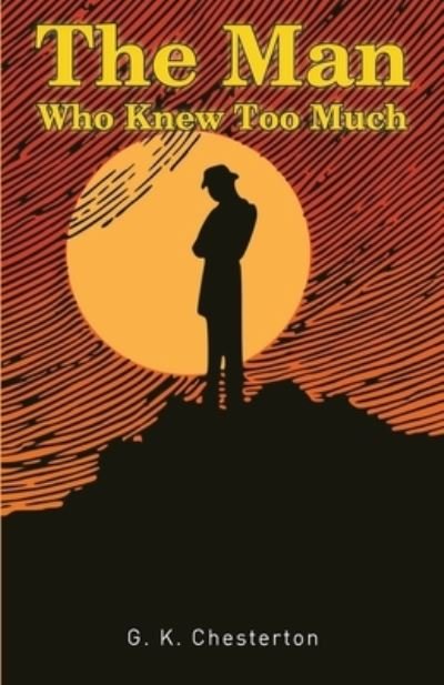 Cover for Gilbert K Chesterton · The Man Who Knew Too Much (Taschenbuch) (2021)