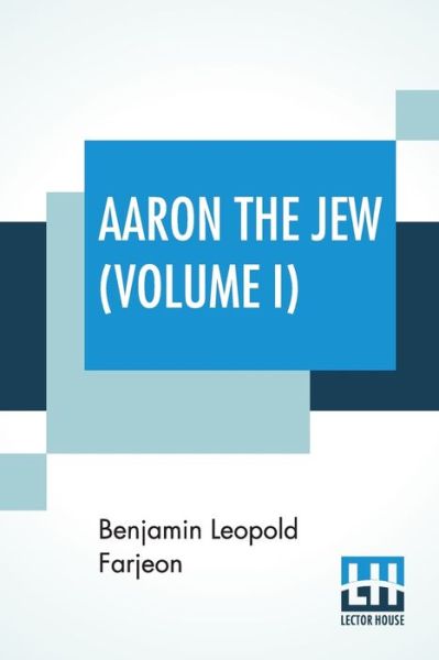 Cover for Benjamin Leopold Farjeon · Aaron The Jew (Volume I) (Paperback Book) (2019)