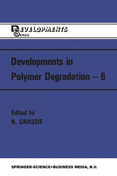 Cover for N Grassie · Developments in Polymer Degradation-6 (Pocketbok) [Softcover reprint of the original 1st ed. 1985 edition] (2011)