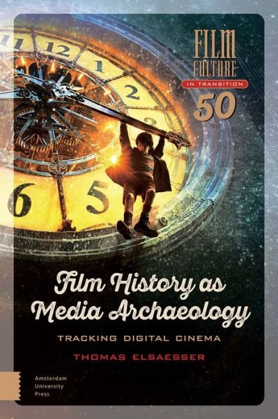 Cover for Thomas Elsaesser · Film History as Media Archaeology: Tracking Digital Cinema - Film Culture in Transition (Taschenbuch) (2016)
