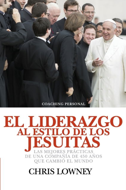 Cover for Chris Lowney · El Liderazgo Al Estilo de Los Jesuitas (Gebundenes Buch) (2019)