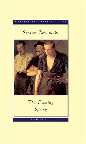 Cover for Stefan Zeromski · The Coming Spring - CEU Press Classics (Pocketbok) (2007)