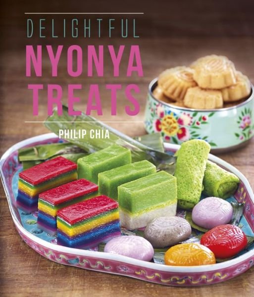 Cover for Philip Chia · Delightful Nyonya Treats (Paperback Book) (2016)