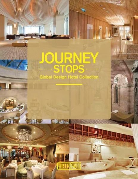 Cover for Xia Jiajia · Journey Stops: Global Hotel Collection (Hardcover bog) (2013)