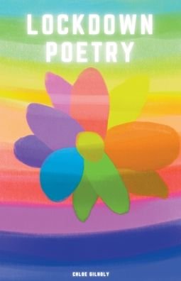 Lockdown Poetry - Life with Poetry - Chloe Gilholy - Books - Chloe Gilholy - 9798201534899 - August 1, 2021