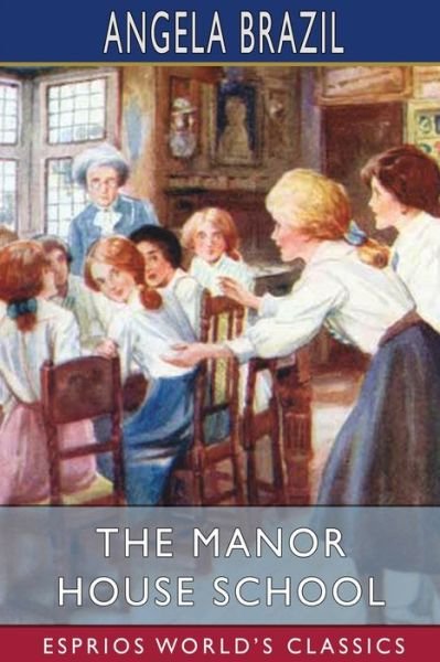 Cover for Angela Brazil · The Manor House School (Esprios Classics): Illustrated by A. A. Dixon (Taschenbuch) (2024)