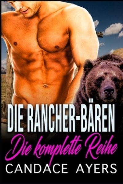 Cover for Candace Ayers · Die Rancher-Baren: Die komplette Reihe - Komplette Reihe (Taschenbuch) (2022)