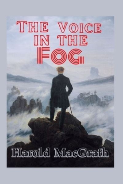 Cover for Harold Macgrath · The Voice in the Fog: Illustrated (Paperback Book) (2022)