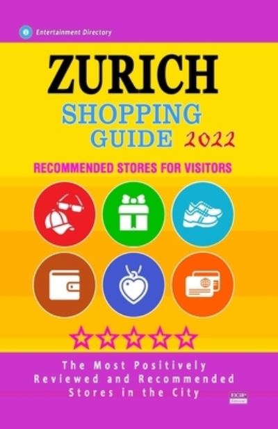 Cover for Edgar B Pratt · Zurich Shopping Guide 2022: Best Rated Stores in Zurich, Switzerland - Stores Recommended for Visitors, (Shopping Guide 2022) (Paperback Book) (2021)