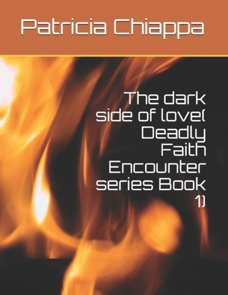 Cover for Patricia Chiappa · The dark side of love ( Deadly Faith Encounter series Book 1) - Deadly Faith Encounter (Paperback Book) (2021)
