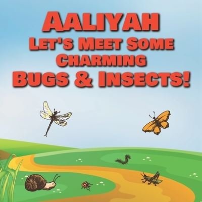 Cover for Chilkibo Publishing · Aaliyah Let's Meet Some Charming Bugs &amp; Insects! (Pocketbok) (2020)