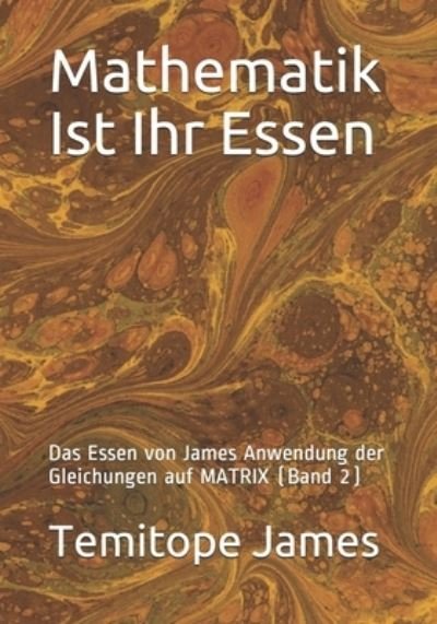 Cover for Temitope James · Mathematik Ist Ihr Essen (Paperback Book) (2020)