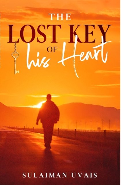 The Lost Key Of His Heart - Sulaiman Uvais - Książki - Independently Published - 9798613911899 - 3 czerwca 2020