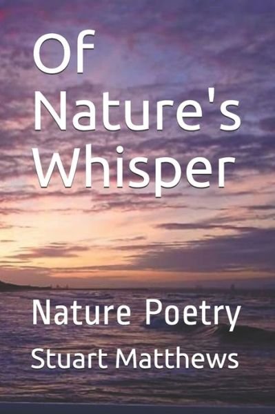 Cover for Stuart Matthews · Of Nature's Whisper (Book) (2020)