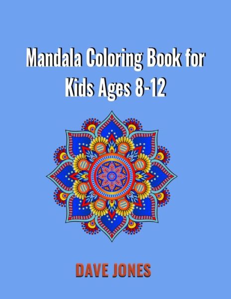 Cover for Dave Jones · Mandala Coloring Book for Kids Ages 8-12 (Taschenbuch) (2020)