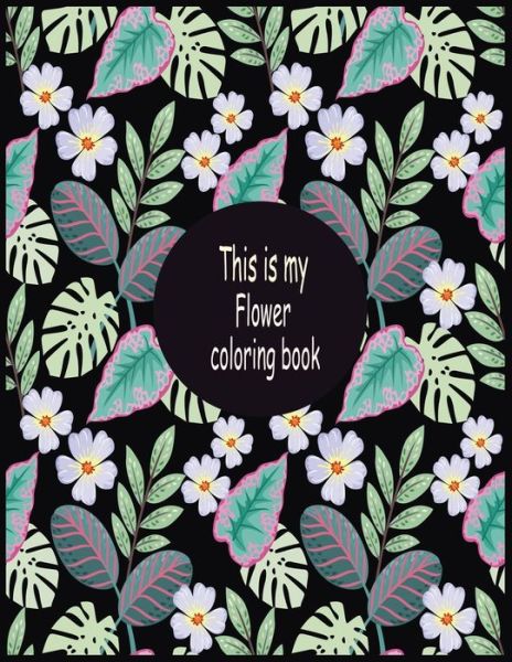 Cover for Nr Grate Press · This is my flower coloring book (Taschenbuch) (2020)