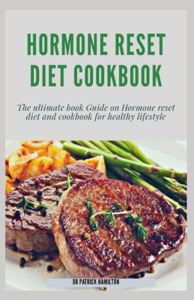 Hormone Reset Diet Cookbook - Patrick Hamilton - Kirjat - Independently Published - 9798650794899 - perjantai 5. kesäkuuta 2020