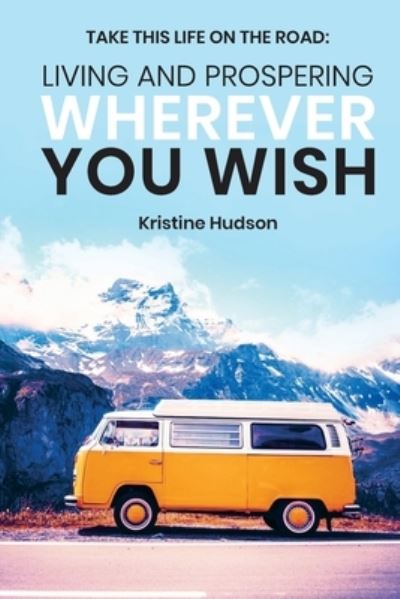 Cover for Kristine Hudson · Take This Life On the Road (Taschenbuch) (2020)