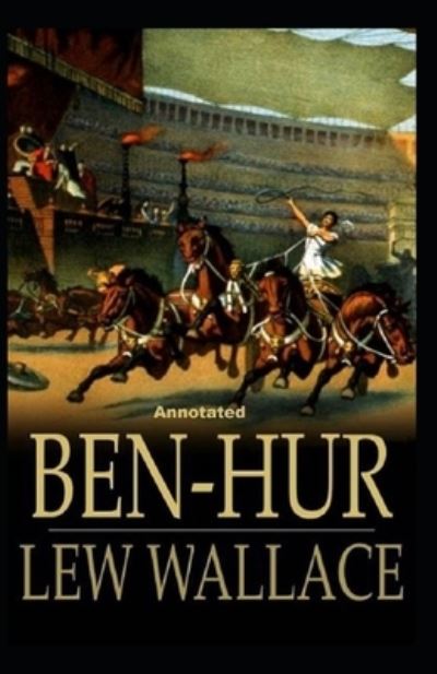 Cover for Lewis Wallace · Ben-Hur -A Tale of the Christ Annotated (Paperback Book) (2021)