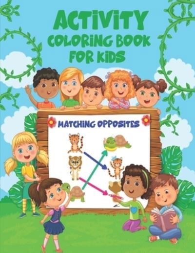 Cover for Independently Published · Match Opposites Activity Coloring Book for kids (Pocketbok) (2021)