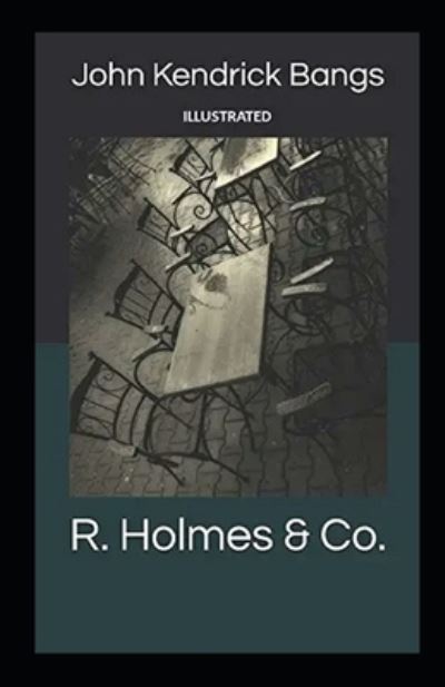 Cover for John Kendrick Bangs · R. Holmes &amp; Co. Illustrated (Pocketbok) (2021)