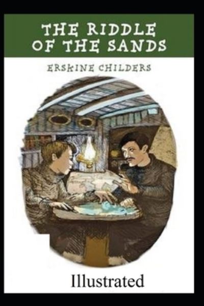 The Riddle of the Sands Illustrated - Erskine Childers - Books - Independently Published - 9798735103899 - April 8, 2021