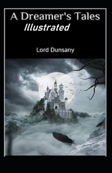 Cover for Lord Dunsany · A Dreamer's Tales Illustrated (Paperback Book) (2021)