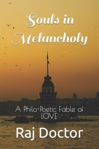 Cover for Raj Doctor · Souls in Melancholy: A Philo-Poetic Fable of LOVE (Pocketbok) (2021)