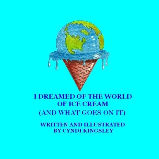 Cover for Cyndi Kingsley · I Dreamed of the World of Ice Cream (and What Goes on It) - Dream Stories-Children's Picture Books by Cyndi Kingsley (Paperback Book) (2022)