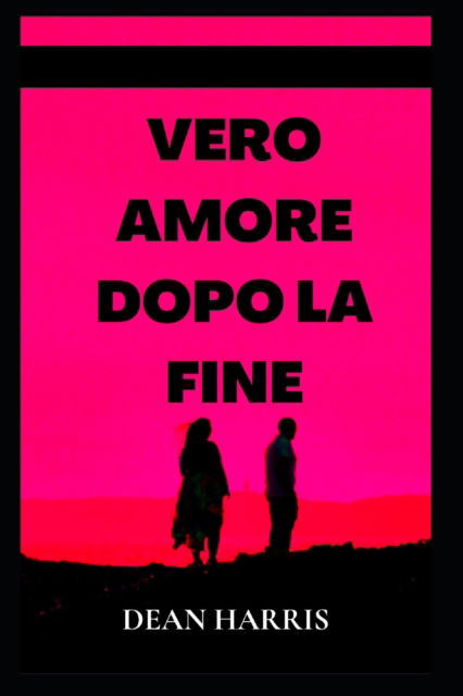 Cover for Dean Harris · Vero Amore Dopo La Fine (Paperback Book) (2022)