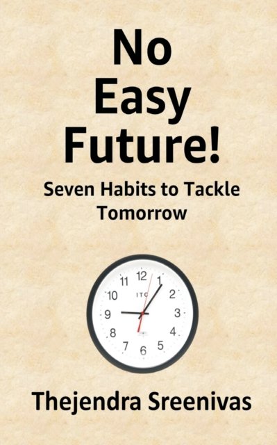 Cover for Thejendra Sreenivas · No Easy Future!: Seven Habits to Tackle Tomorrow (Pocketbok) (2022)
