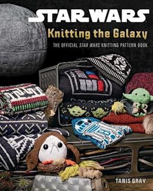 Cover for Tanis Gray · Star Wars: Knitting the Galaxy: The Official Star Wars Knitting Pattern Book (Paperback Book) (2025)