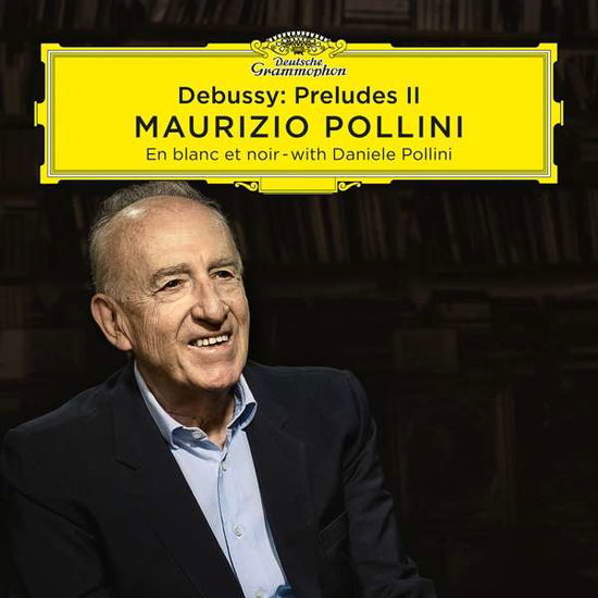 Debussy: Préludes (Book Ii) - Maurizio Pollini - Music - DEUTSCHE GRAMMOPHON - 0028947984900 - February 16, 2018