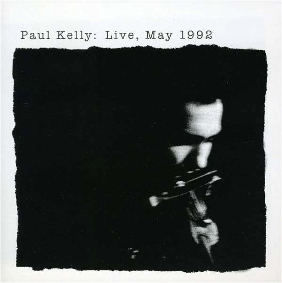 Live May 1992 - Paul Kelly - Musique - UNIVERSAL - 0602527397900 - 2 juillet 2011