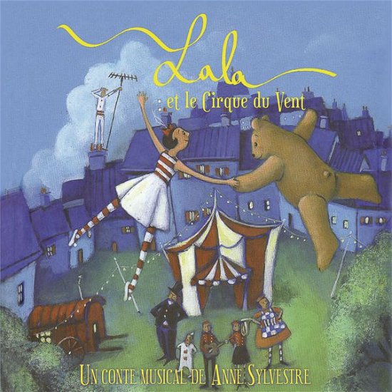 Cover for Anne Sylvestre · Lala et Le Cirque Du Vent (CD) (2015)