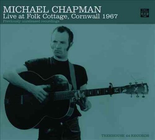 Cover for Michael Chapman · Live at Folk Cotttage Cornwall 1967 (CD) (2014)