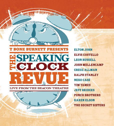 T Bone Burnett Presents The Speaking Clock Revue - Live From The Beacon Theatre - T-Bone Burnett - Muziek - SHOUT FACTORY - 0826663125900 - 18 oktober 2011