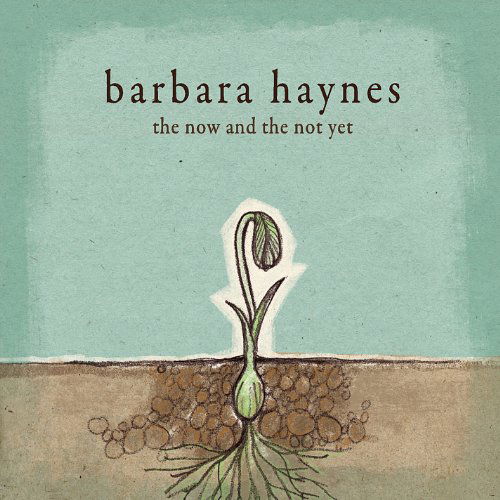 Cover for Barbara Haynes · Now &amp; the Not Yet (CD) (2011)