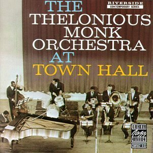 The Thelonious Monk Orchestra · At Town Hall (CD) [Bonus Tracks edition] (2007)